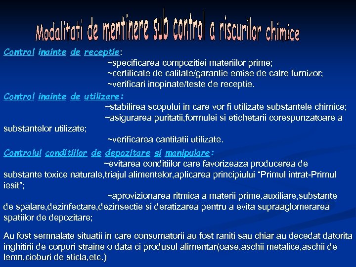 Control inainte de receptie: ~specificarea compozitiei materiilor prime; ~certificate de calitate/garantie emise de catre