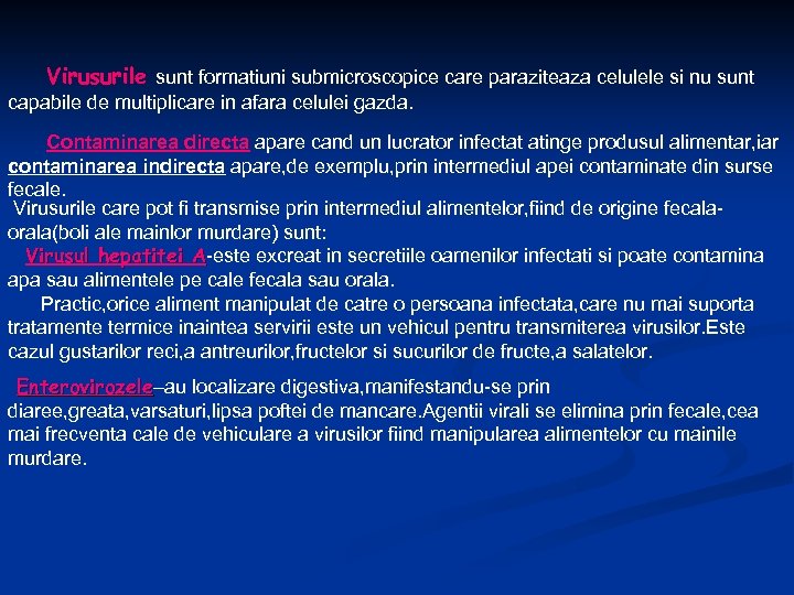 Virusurile sunt formatiuni submicroscopice care paraziteaza celulele si nu sunt capabile de multiplicare in