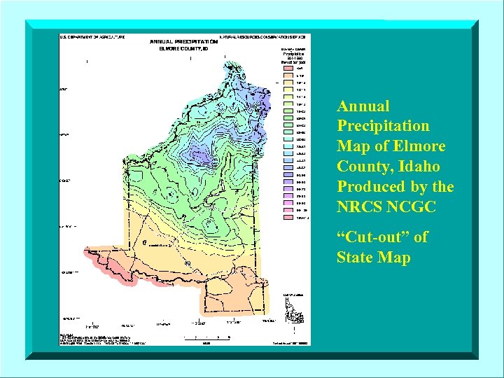 Annual Precipitation Map of Elmore County, Idaho Produced by the NRCS NCGC “Cut-out” of