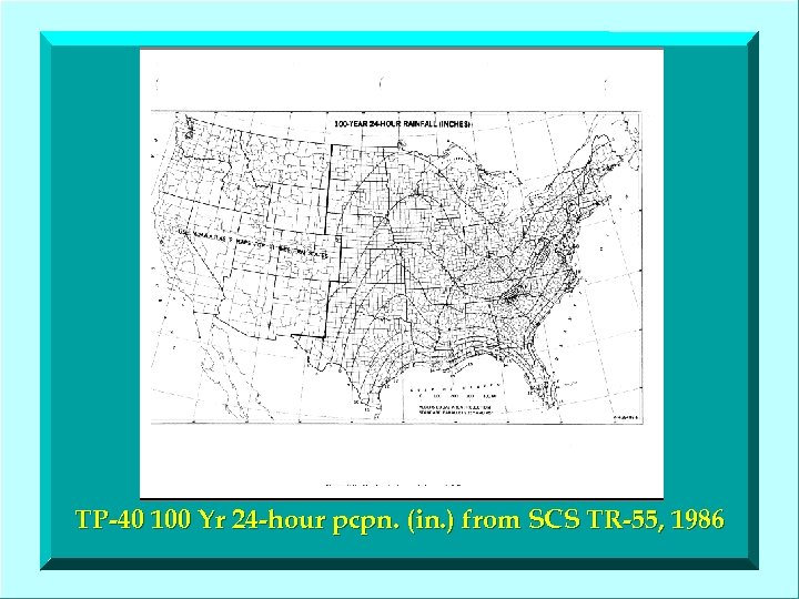 TP-40 100 Yr 24 -hour pcpn. (in. ) from SCS TR-55, 1986 