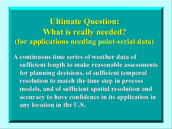 Ultimate Question: What is really needed? (for applications needing point-serial data) A continuous time