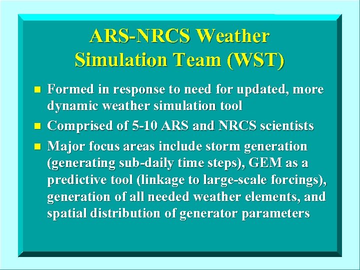 ARS-NRCS Weather Simulation Team (WST) n n n Formed in response to need for