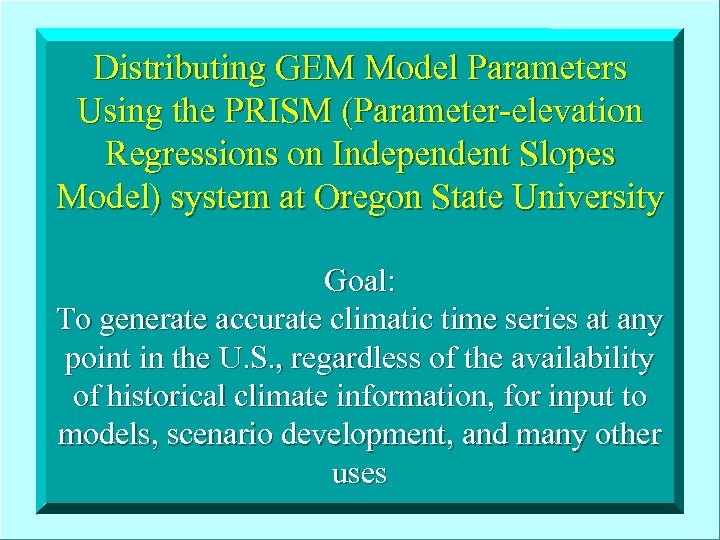 Distributing GEM Model Parameters Using the PRISM (Parameter-elevation Regressions on Independent Slopes Model) system