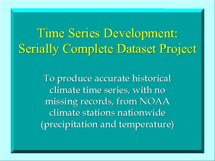 Time Series Development: Serially Complete Dataset Project To produce accurate historical climate time series,
