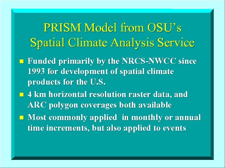 PRISM Model from OSU’s Spatial Climate Analysis Service n n n Funded primarily by