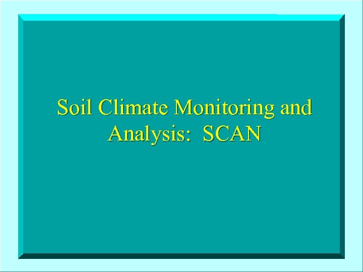 Soil Climate Monitoring and Analysis: SCAN 