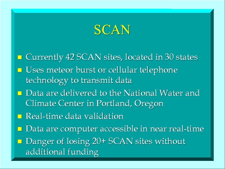 SCAN n n n Currently 42 SCAN sites, located in 30 states Uses meteor