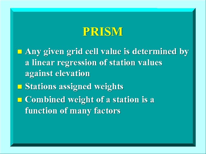PRISM Any given grid cell value is determined by a linear regression of station