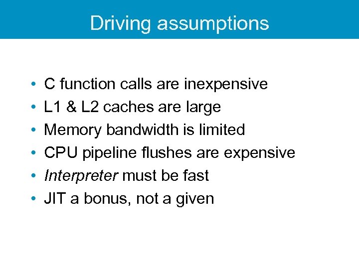 Driving assumptions • • • C function calls are inexpensive L 1 & L