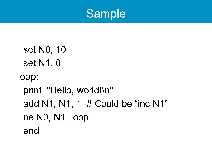 Sample set N 0, 10 set N 1, 0 loop: print 