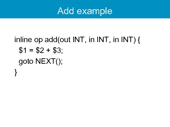Add example inline op add(out INT, in INT) { $1 = $2 + $3;