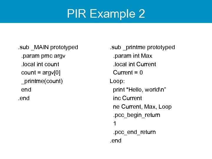 PIR Example 2. sub _MAIN prototyped. param pmc argv. local int count = argv[0]