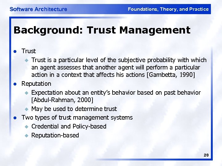 Software Architecture Foundations, Theory, and Practice Background: Trust Management l l l Trust u