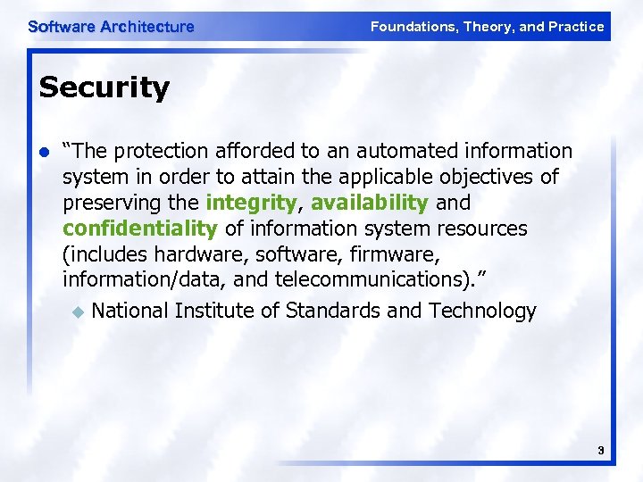 Software Architecture Foundations, Theory, and Practice Security l “The protection afforded to an automated