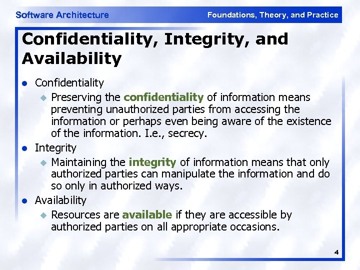 Software Architecture Foundations, Theory, and Practice Confidentiality, Integrity, and Availability l l l Confidentiality
