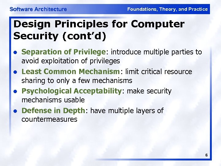 Software Architecture Foundations, Theory, and Practice Design Principles for Computer Security (cont’d) l l
