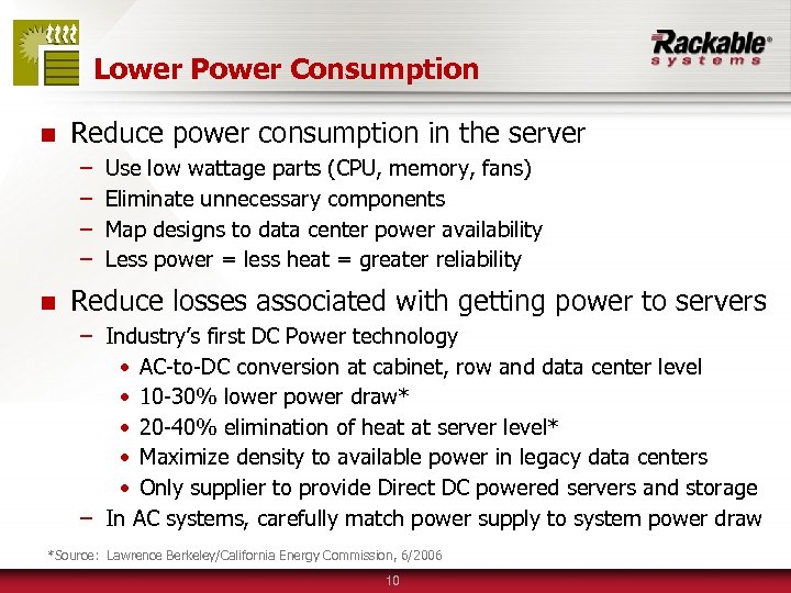 Lower Power Consumption n Reduce power consumption in the server – – n Use