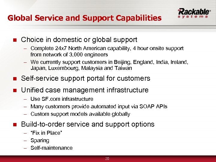 Global Service and Support Capabilities n Choice in domestic or global support – Complete