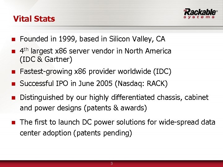 Vital Stats n Founded in 1999, based in Silicon Valley, CA n 4 th