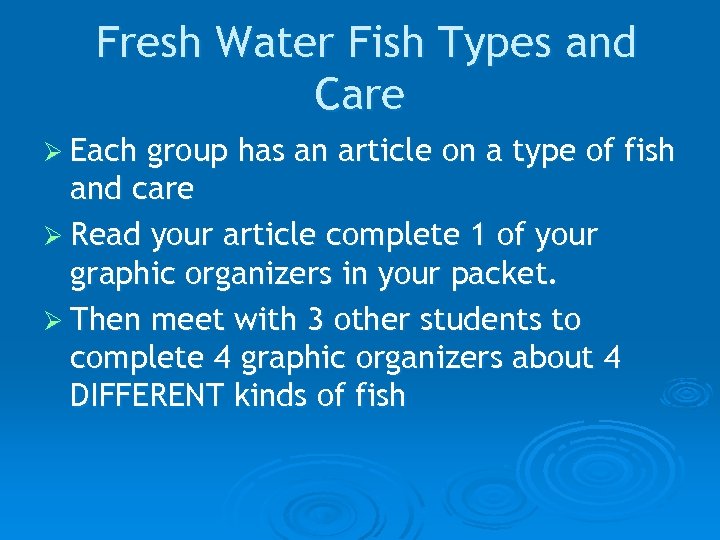 Fresh Water Fish Types and Care Ø Each group has an article on a