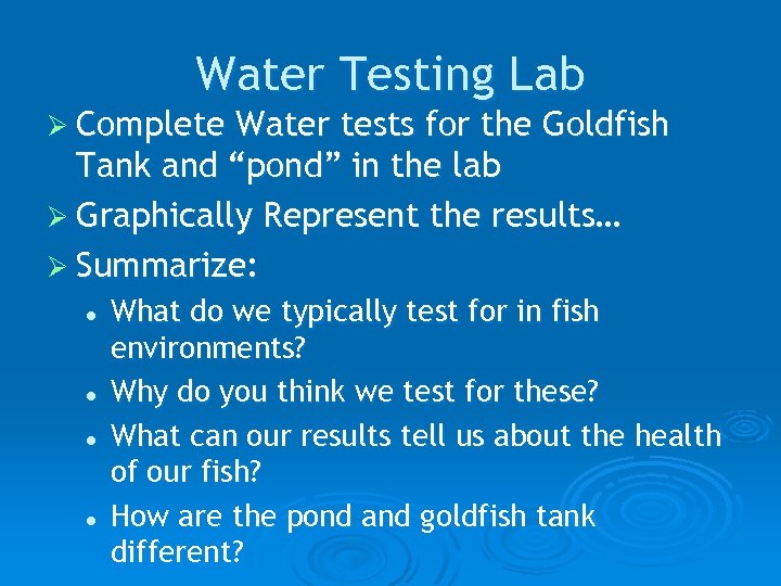 Water Testing Lab Ø Complete Water tests for the Goldfish Tank and “pond” in