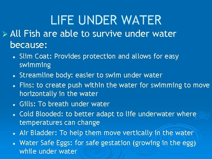 LIFE UNDER WATER Ø All Fish are able to survive under water because: l