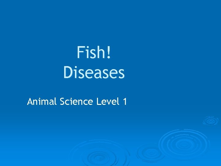Fish! Diseases Animal Science Level 1 