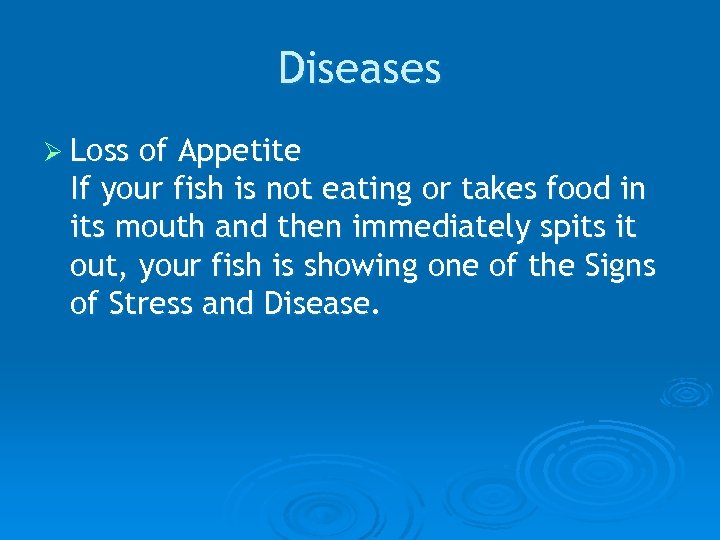 Diseases Ø Loss of Appetite If your fish is not eating or takes food