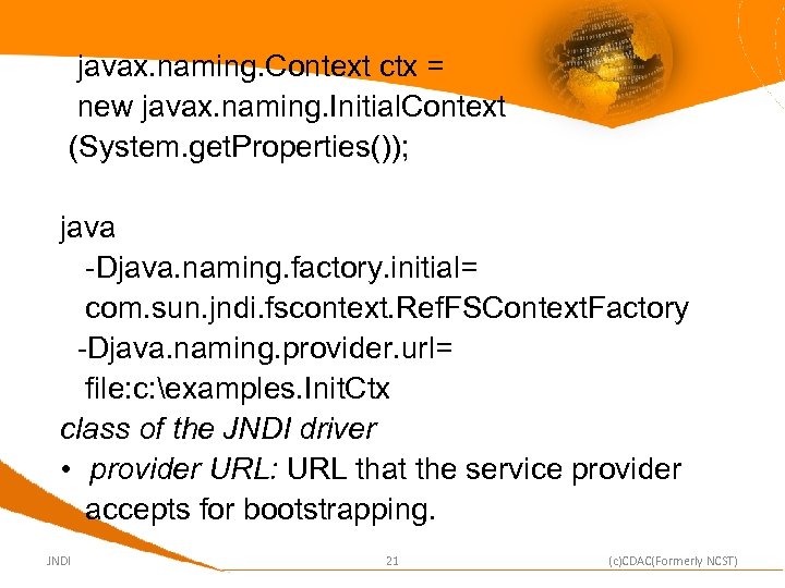 javax. naming. Context ctx = new javax. naming. Initial. Context (System. get. Properties()); java