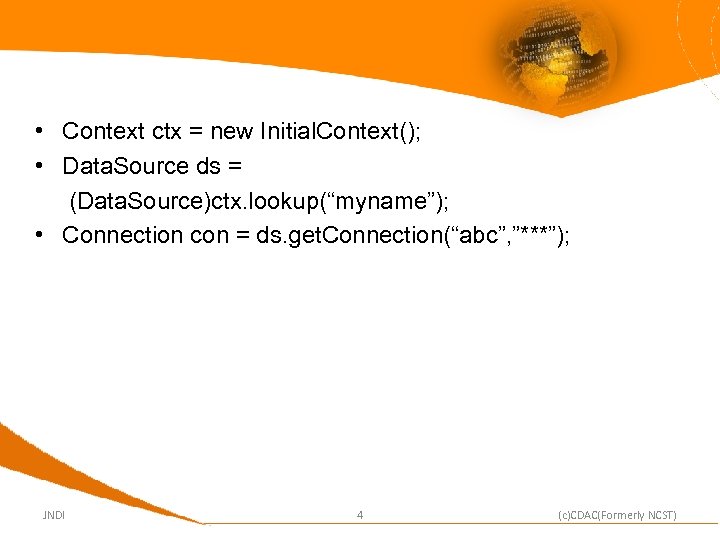  • Context ctx = new Initial. Context(); • Data. Source ds = (Data.