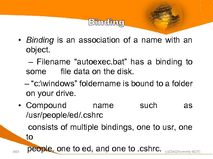 Binding • Binding is an association of a name with an object. – Filename