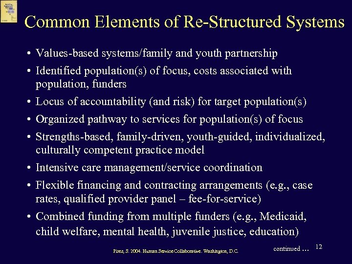 Common Elements of Re-Structured Systems • Values-based systems/family and youth partnership • Identified population(s)