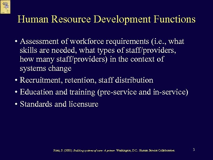 Human Resource Development Functions • Assessment of workforce requirements (i. e. , what skills