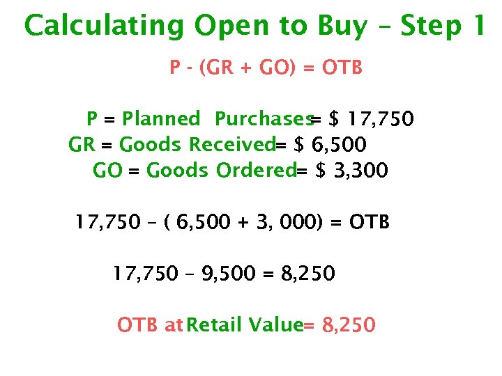 Calculating Open to Buy – Step 1 P - (GR + GO) = OTB