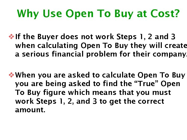 Why Use Open To Buy at Cost? v If the Buyer does not work