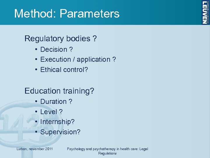 Method: Parameters Regulatory bodies ? • Decision ? • Execution / application ? •