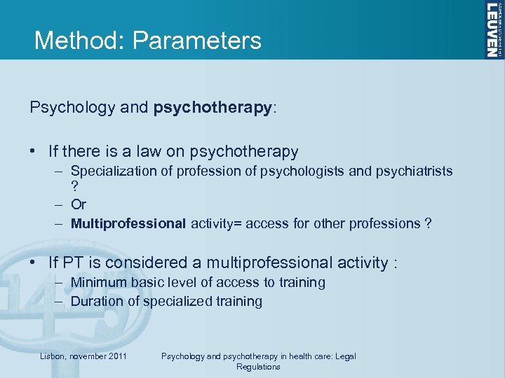 Method: Parameters Psychology and psychotherapy: • If there is a law on psychotherapy –