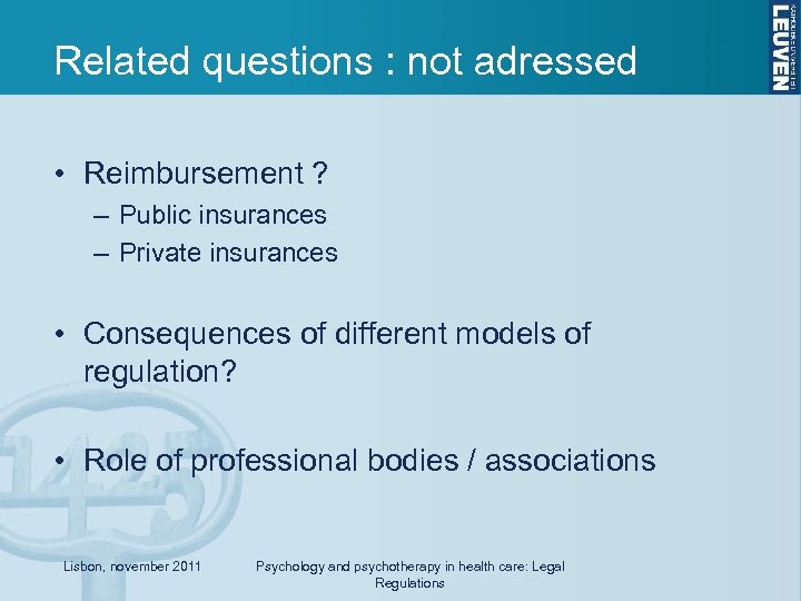 Related questions : not adressed • Reimbursement ? – Public insurances – Private insurances