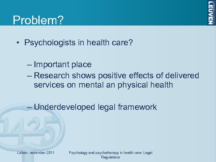 Problem? • Psychologists in health care? – Important place – Research shows positive effects