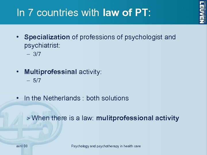 In 7 countries with law of PT: • Specialization of professions of psychologist and