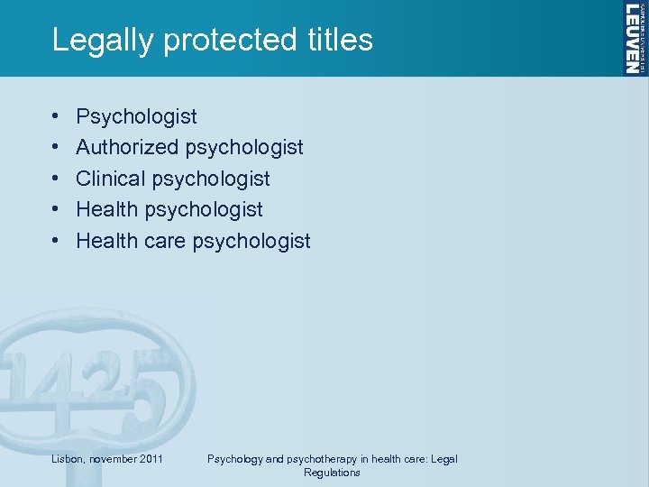 Legally protected titles • • • Psychologist Authorized psychologist Clinical psychologist Health care psychologist
