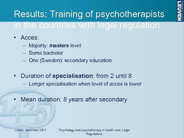 Results: Training of psychotherapists in the countries with legal regulation • Acces: – Majority: