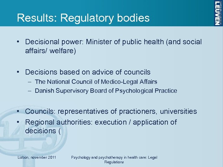Results: Regulatory bodies • Decisional power: Minister of public health (and social affairs/ welfare)