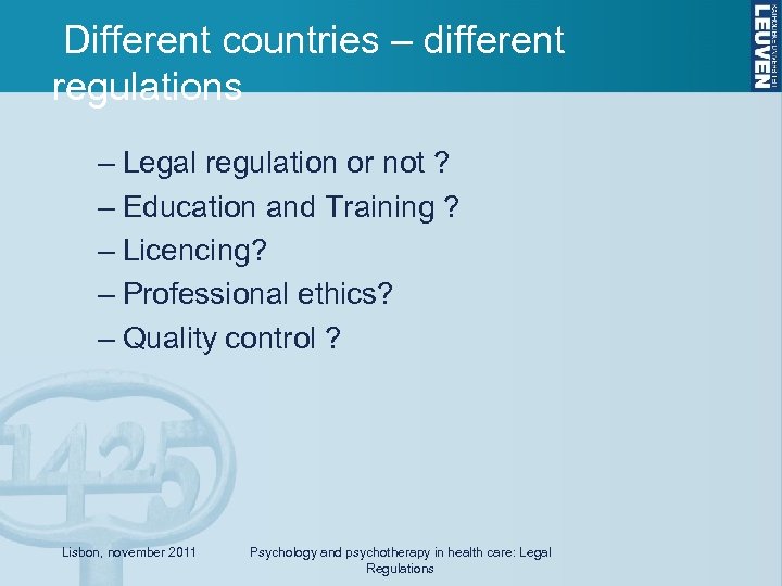  Different countries – different regulations – Legal regulation or not ? – Education