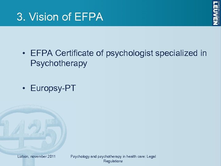 3. Vision of EFPA • EFPA Certificate of psychologist specialized in Psychotherapy • Europsy-PT