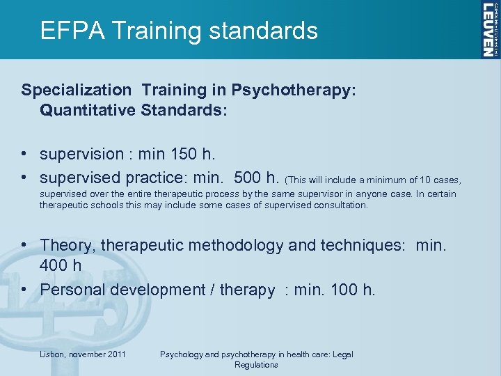 EFPA Training standards Specialization Training in Psychotherapy: Quantitative Standards: • supervision : min 150