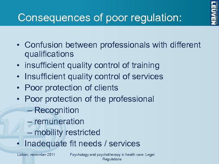  Consequences of poor regulation: • Confusion between professionals with different qualifications • insufficient