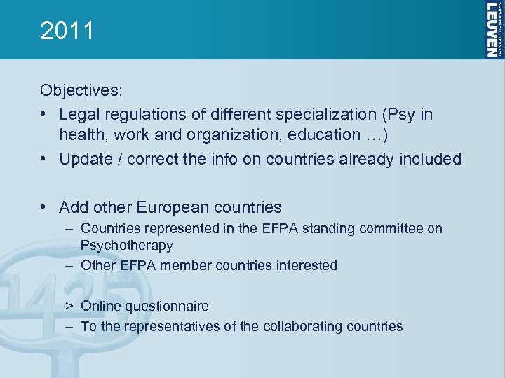 2011 Objectives: • Legal regulations of different specialization (Psy in health, work and organization,