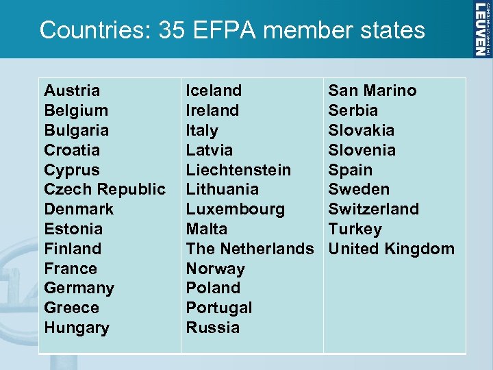 Countries: 35 EFPA member states Austria Belgium Bulgaria Croatia Cyprus Czech Republic Denmark Estonia
