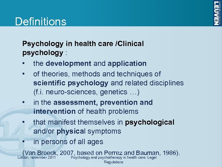 Definitions Psychology in health care /Clinical psychology : • the development and application •